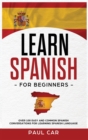 Learn Spanish For Beginners : Over 100 Easy And Common Spanish Conversations For Learning Spanish Language - Book