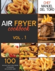 Air Fryer Cookbook : 100 Delicious, Quick & Easy Recipes For Beginners And Advanced Users (Vol. 1) - Book