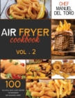 Air Fryer Cookbook : 100 Delicious, Quick & Easy Recipes For Beginners And Advanced Users (Vol. 2) - Book
