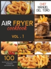 Air Fryer Cookbook : 100 Delicious, Quick & Easy Recipes For Beginners And Advanced Users (Vol. 1) - Book