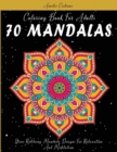 Coloring Book For Adults : 70 MANDALAS: Stress Relieving Mandala Designs For Relaxation And Meditation - Book