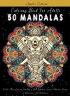 Coloring Book For Adults : 50 Mandalas: World's Most Amazing Selection of Stress Relieving Animal Mandala Designs for Relaxation And Meditation - Book