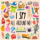 I Spy - All Around Me! : A Fun A-Z Puzzle Book (for Ages 4-6) - Book