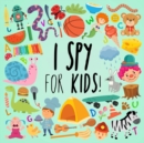I Spy - For Kids! : A Fun Search and Find Book for Ages 2-5 - Book