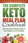 Keto Meal Plan : Quick and Simple Ketogenic Recipes to Boost Weight Loss and Live Healthier - Book