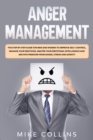 Anger Management : The Step by Step Guide for Men and Women to Improve Self-control, Manage Your Emotions, Master Your Emotional Intelligence and Archive Freedom from Anger, Stress and Anxiety - Book