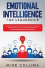 Emotional Intelligence for Leadership : The Most Complete Blueprint to Improve Your Self-awareness, Decision-making Skills and Ability to Manage People for Leadership, Business and Sales Success - Book