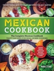 Mexican Cookbook : The Complete Mexican Cookbook. Tasty Recipes for Real Home Cooking. Discover Mexican Food Culture and Enjoy the Authentic Flavors. Traditional and Modern Recipes for all Tastes - Book