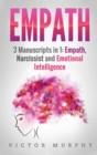 Empath : 3 manuscripts in 1: Empath, Narcissist and Emotional Intelligence Discover These Two Particular Personalities That Often Attract Each Other and How to Improve Your Emotional Intelligence - Book