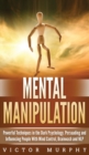 Mental Manipulation : Powerful Techniques in the Dark Psychology. Persuading and Influencing People With Mind Control, Brainwash and NLP - Book