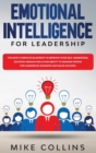 Emotional Intelligence for Leadership : The Most Complete Blueprint to Improve Your Self-awareness, Decision-making Skills and Ability to Manage People for Leadership, Business and Sales Success - Book