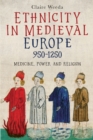Ethnicity in Medieval Europe, 950-1250 : Medicine, Power and Religion - Book