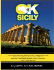 OK Sicily : a Trip into the Myth - Unesco Sites - Ghost Towns - Natural Parks - Art and History - Book
