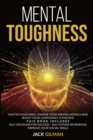 Mental Toughness : Master your mind, change your mental models and boost your confidence (stoicism). This Book includes: Self Discipline for Success + Self Esteem Workbook + Improve Your Social Skills - Book