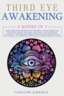 Third Eye Awakening : 3 books in 1. Discover the benefits of opening your third eye with chakras and reiki healing and increase your self-awareness through guided meditations - Book