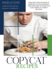Copycat Recipes : Make Most Popular Dishes at Home. Easy-To-Follow Recipes, from Appetizers to Desserts, by Olive Garden, Pf Chang's and More - Book