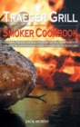 Traeger Grill and Smoker Cookbook : Affordable, Flavorful, and Easy and Recipes for Your Wood Pellet Grill, Including Tips and Techniques Used by Pitmasters for the Perfect BBQ - Book