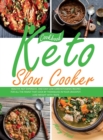 Keto Slow Cooker Cookbook : Healthy, Not Expensive, and Easy Low-Carb Ketogenic Recipes for All the Family That Cook by Themselves in Your Crockpot. Lose Weight with Taste - Book