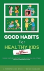 Good Habits for Healthy Kids 2-in-1 Combo Pack : Proven Positive Parenting Tips for Improving Kids Fitness and Children's Behaviour - Book