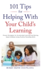 101 Tips For Helping With Your Child's Learning : Proven Strategies for Accelerated Learning and Raising Smart Children Using Positive Parenting Skills - Book