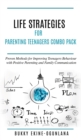 Life Strategies for Parenting Teenagers 4-in-1 Combo Pack : Positive Parenting, Tips and Understanding Teens for Better Communication and a Happy Family - Book