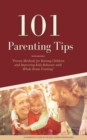 101 Parenting Tips : Proven Methods for Raising Children and Improving Kids Behavior with Whole Brain Training - Book
