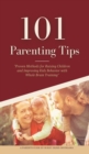 101 Parenting Tips : Proven Methods for Raising Children and Improving Kids Behavior with Whole Brain Training - Book