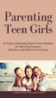 Parenting Teen Girls in Today's Challenging World : Proven Methods for Improving Teenagers Behaviour with Whole Brain Training - Book