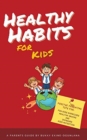 Healthy Habits for Kids : Positive Parenting Tips for Fun Kids Exercises, Healthy Snacks and Improved Kids Nutrition - Book