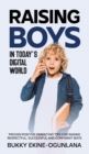 Raising Boys in Today's Digital World : Proven Positive Parenting Tips for Raising Respectful, Successful and Confident Boys - Book