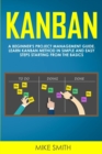 Kanban : A Beginner's Project Management Guide. Learn Kanban Method in Simple and Easy Steps Starting From the Basics - Book