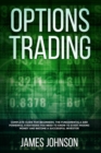 Options Trading : A Complete GUIDE for Beginners. The Fundamentals and Powerful Strategies You Need To Know To Start Making Money and to Become a Successful Investor - Book