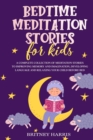 Bedtime meditation stories for kids : A Complete Collection of Meditation Stories to Improving Memory and Imagination, Developing Language and Relaxing Your Child Before Bed - Book