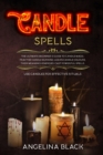 Candle Spells : The Ultimate Beginner's Guide to Candle Magic. Practise Candle Burning, Learn Candle Colours, Their Meaning & Energies. Cast Powerful Spells. Use Candles for Effective Rituals - Book