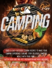 Camping Cookbook : Quick & Easy Outdoor Cooking Recipes to Make Your Camping Experience Sublime. Cook Delicious Campfire Meals with Your Family. Dutch Oven and One-Pot Preparation Methods Included - Book