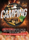 Camping Cookbook : Quick & Easy Outdoor Cooking Recipes to Make Your Camping Experience Sublime. Cook Delicious Campfire Meals with Your Family. Dutch Oven and One-Pot Preparation Methods Included - Book
