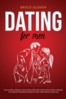 Dating for Men : This Book Includes: How to Talk to Women, How to Text a Girl, How to Flirt, How to Date a Woman. The Ultimate Playbook Essentials for Men, Make Women Chase You - Book