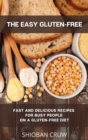 The Easy Gluten-Free : Fast and Delicious Recipes for Busy People on a Gluten-Free Diet - Book