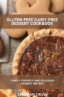 Gluten-Free Dairy-Free Dessert Cookbook : Family-Friendly and Delicious Dessert Recipes - Book