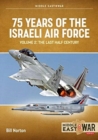 75 Years of the Israeli Air Force Volume 2 : The Last Half Century, 1974 to the Present Day - Book