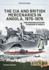 CIA and British Mercenaries in Angola, 1975-1976 : From Operation Ia/Feature to Massacre at Maquela - Book