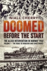 Doomed Before the Start : The Allied Intervention in Norway 1940 Volume 1 the Road to Invasion and Early Moves - Book