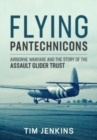 Flying Pantechnicons : The Story of the Assault Glider Trust - Book