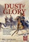 Dust of Glory : The First Anglo-Afghan War 1839-1842, its Causes and Course - Book