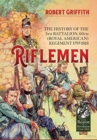 Riflemen : The History of the 5th Battalion, 60th (Royal American) Regiment - 1797-1818 - Book