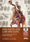 One Faith, One Law, One King : French Armies of the Wars of Religion 1562 - 1598 - Book