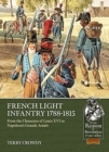 French Light Infantry 1784-1815 : From the Chasseurs of Louis Xvi to Napoleon's Grande ArmeE - Book