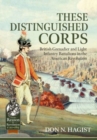 These Distinguished Corps : British Grenadier and Light Infantry Battalions in the American Revolution - Book