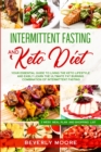 Intermittent Fasting&#8232;and Keto Diet : Your Essential Guide to Living the Keto Lifestyle and Easily Learn the Ultimate Fat Burning Combination of Intermittent Fasting - Book