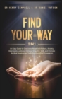Find Your Way : 2 in 1 - An Easy Guide to Overcome Negative Emotions, Anxiety, Depression, Laziness, Increase Empathic Skills and Promote Spiritual Development with the Wisdom of Enneagram - Book